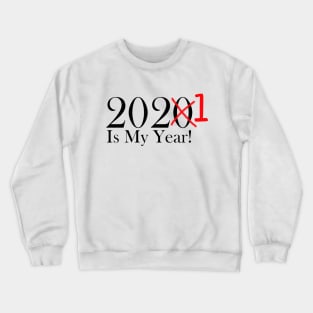 Funny 2020 Is My Year With X and 1 For 2021 Crewneck Sweatshirt